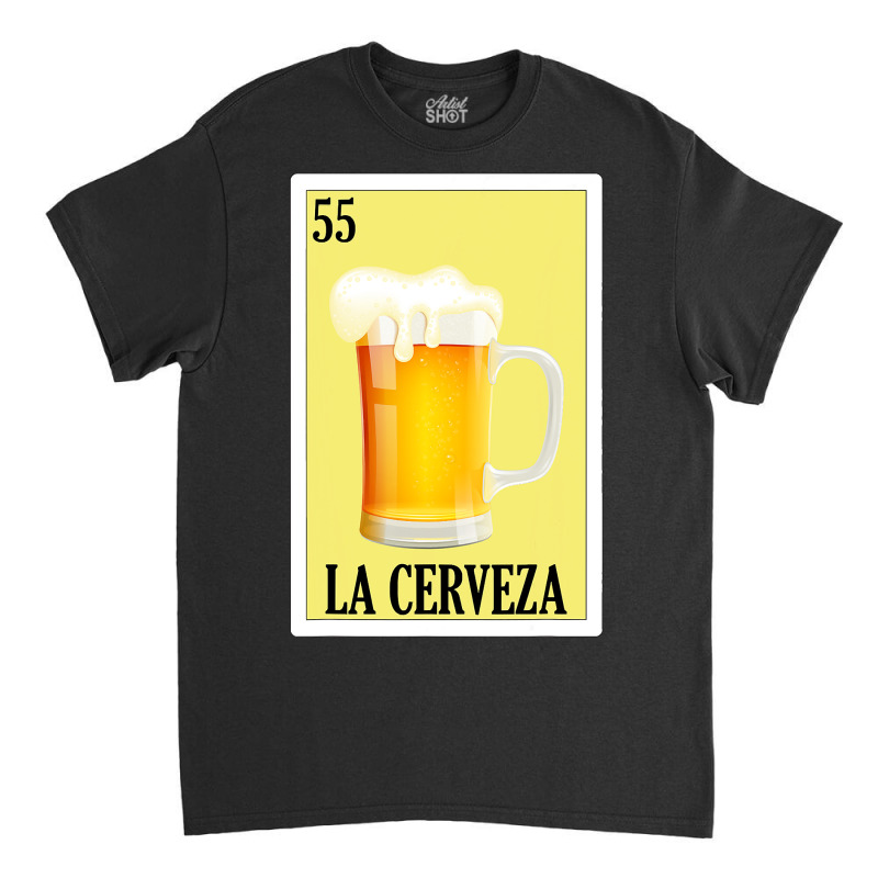 Spanish Beer Lottery Gift  Mexican Lottery La Cerveza Classic T-shirt by bakien89 | Artistshot