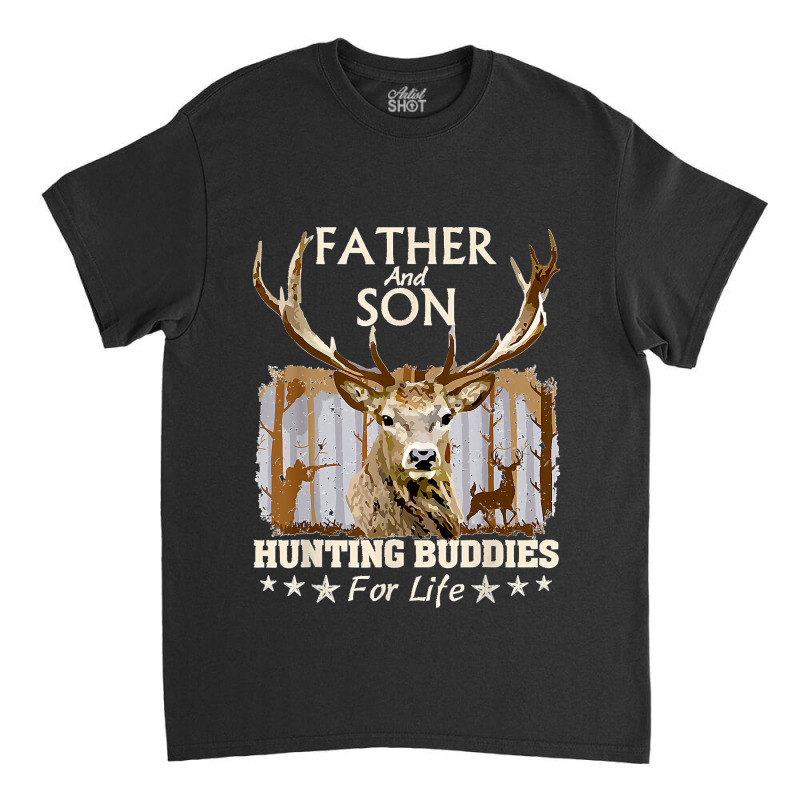 Father And Son Hunting Buddies For Life Gift For Dad Classic T-shirt | Artistshot