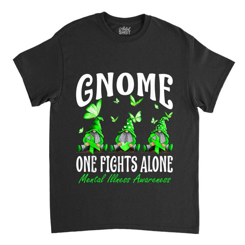 Gnome One Fights Alone Mental Illness Awareness Classic T-shirt by NathanielDesign | Artistshot