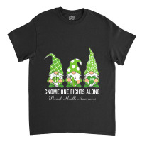 Green Ribbon Gnome One Fights Alone Mental Health Awareness Classic T-shirt | Artistshot