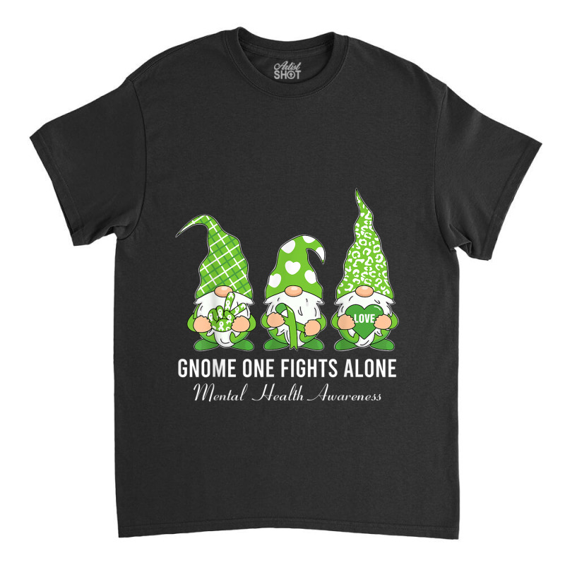 Green Ribbon Gnome One Fights Alone Mental Health Awareness Classic T-shirt by NathanielDesign | Artistshot