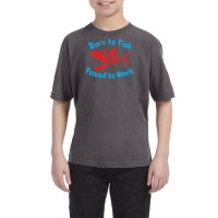 Born To Fish Forced To Work Youth Tee | Artistshot