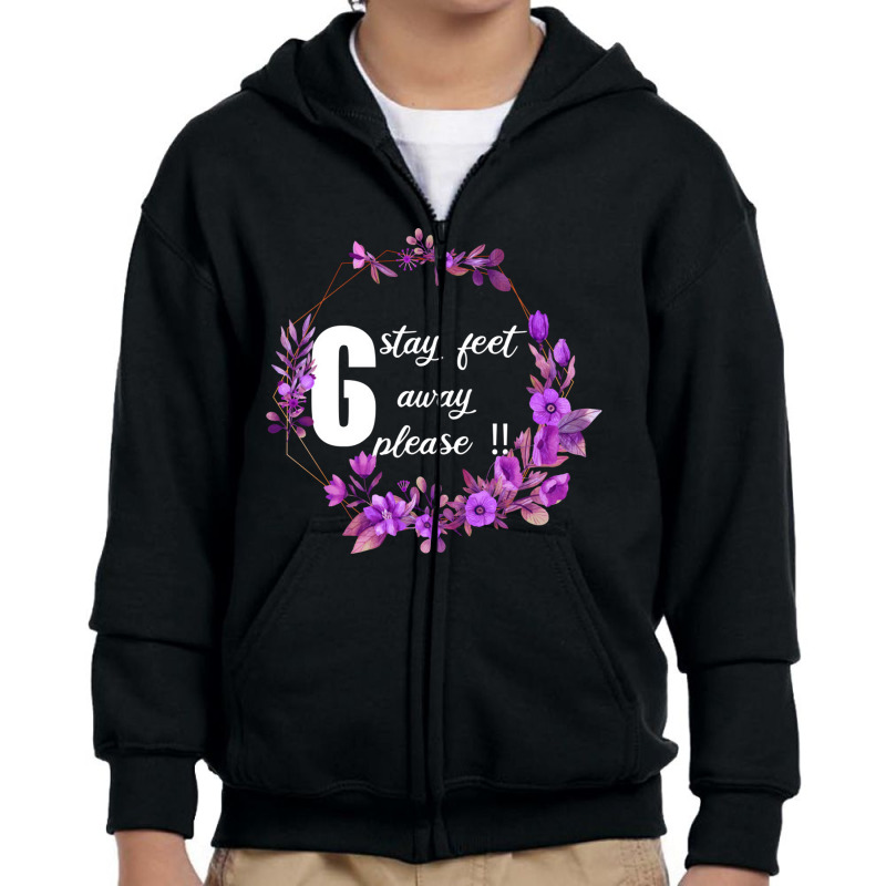 Stay 6 Feet Away Please, Floral Social Distance Shirt, Quarantine Shir Youth Zipper Hoodie | Artistshot