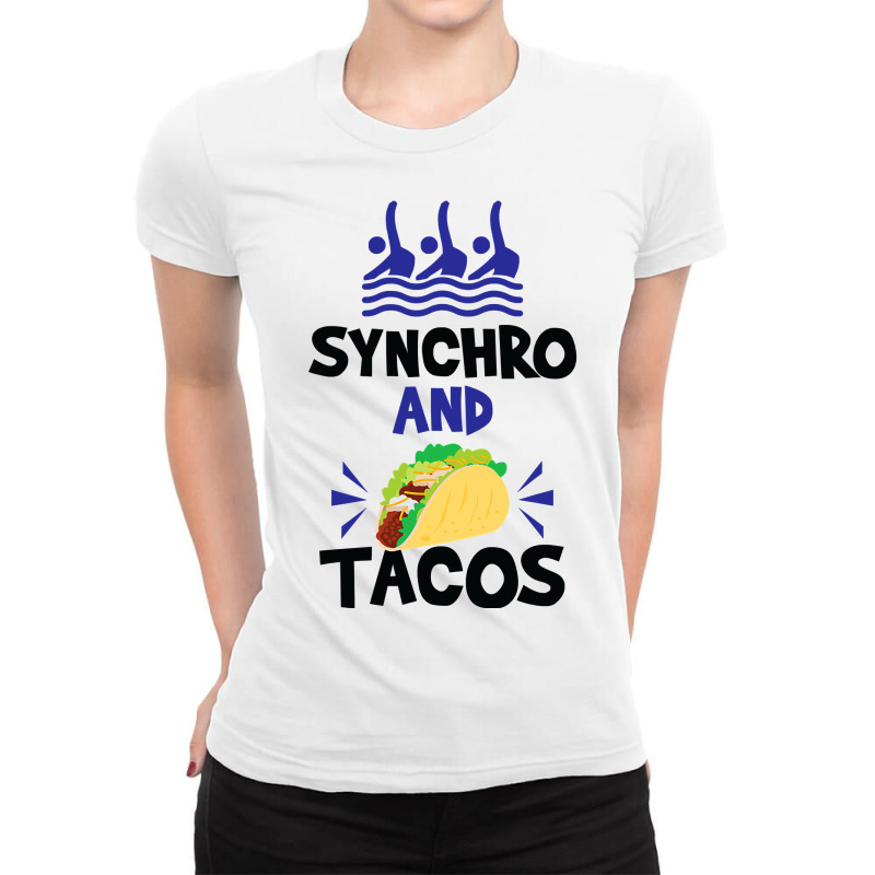 Synchronized Swimming T Shirt Synchro And Tacos Quote Gifts Ladies Fitted T-Shirt by bakien89 | Artistshot