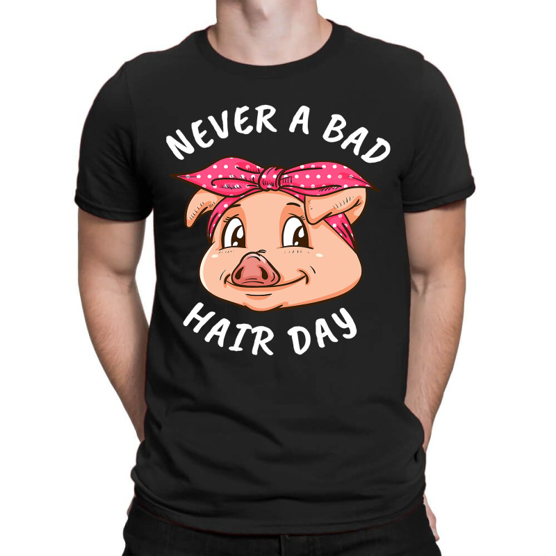 Never A Bad Hair Day Pig Lover Women Swine Pig 104 T-Shirt by MichaelAkins | Artistshot