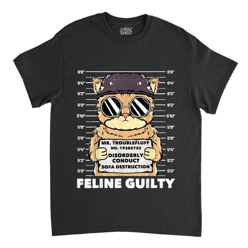 Funny Cat  Feline Guilty  Guilty Cat Trouble Fluff Mugshot Classic T-shirt | Artistshot