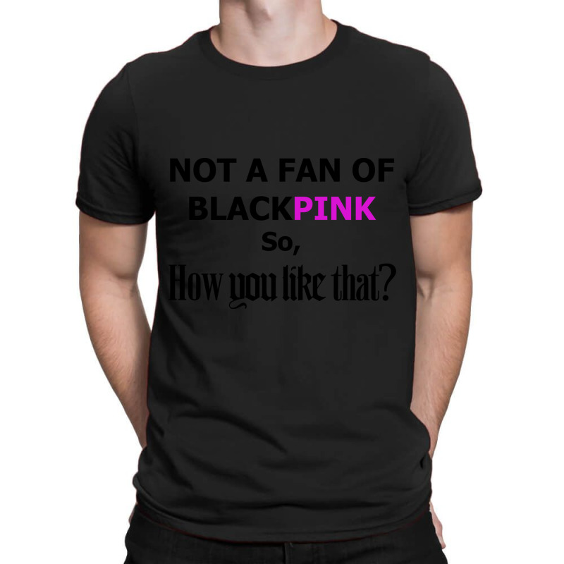 How You Like That Black Pink T-shirt | Artistshot