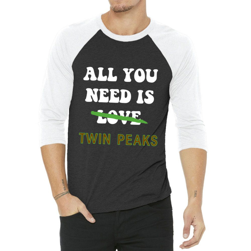 All You Need Is Twin Peaks 3/4 Sleeve Shirt | Artistshot