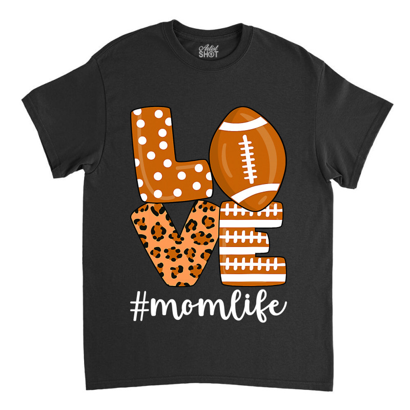 Love Football American Mom Life Player With Leopard Mor Classic T-shirt by pester | Artistshot