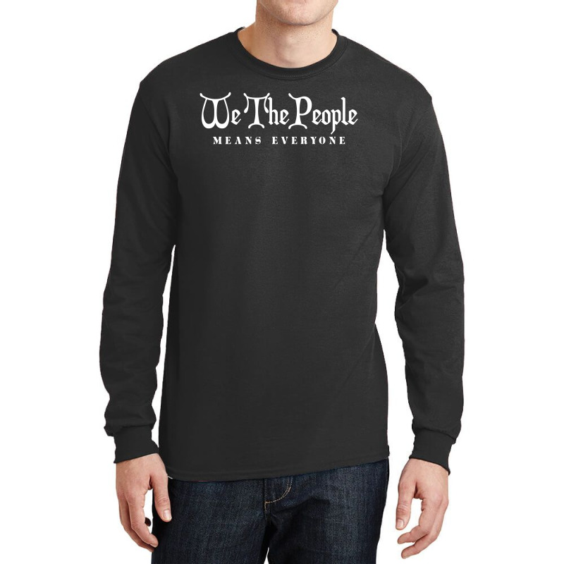 We The People Means Everyone T Shirt Long Sleeve Shirts | Artistshot