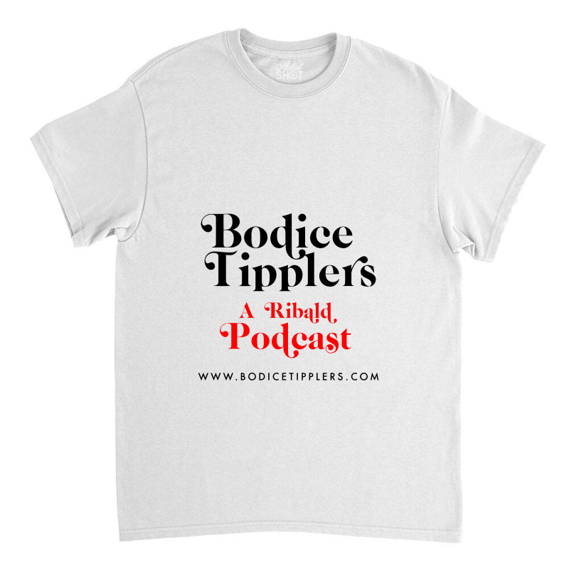 Bodice Tipplers A Ribald Podcast Classic T-shirt by kadalcoklat | Artistshot