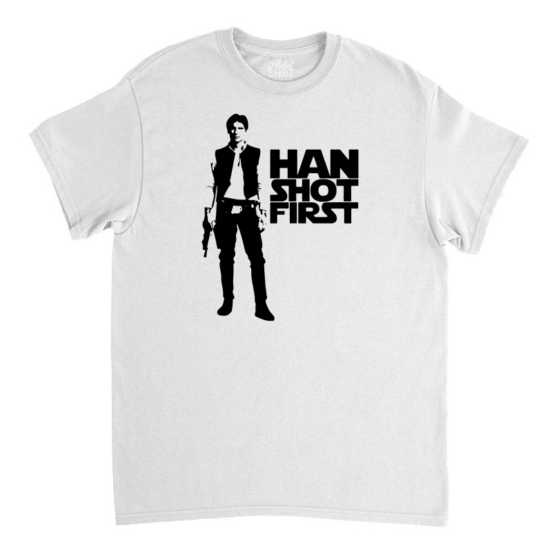 Han Shot First Classic T-shirt | Artistshot