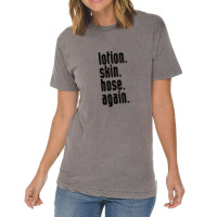 Lotion. Skin. Hose. Again. Vintage T-shirt | Artistshot