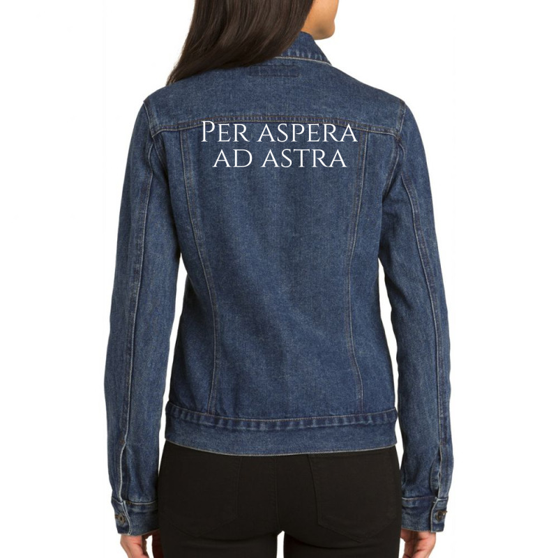 Inspiring Classical Latin Quote Saying   Per Aspera Ad Astra T Shirt Ladies Denim Jacket | Artistshot