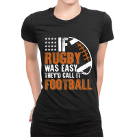 If Rugby Was Easy Theyd Call It Football Funny Ladies Fitted T-shirt | Artistshot