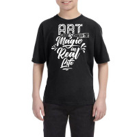 Art Is Magic In Real Life Job Artist Artistic Artists T Shirt Youth Tee | Artistshot