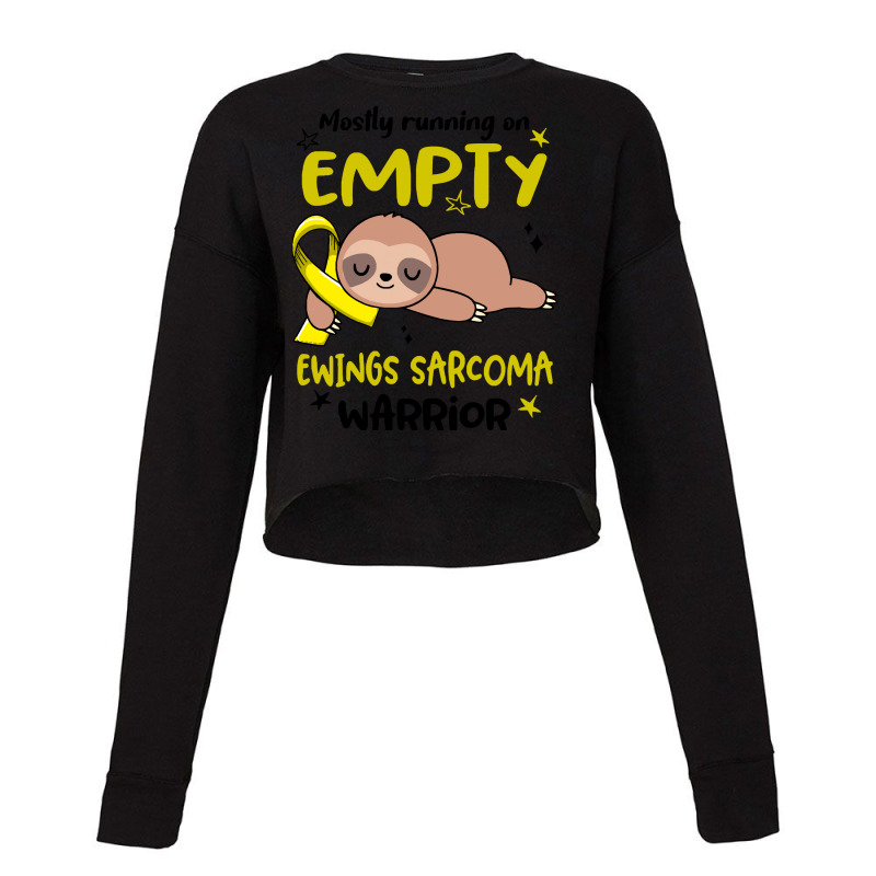 Ewings Sarcoma Gifts T  Shirt Mostly Running On Empty Ewings Sarcoma W Cropped Sweater by blossomparkour | Artistshot