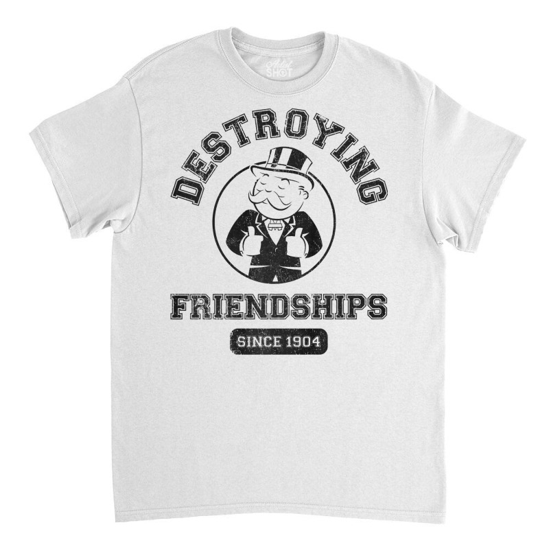 Monopoly Destroying Friendships Since 1904 Premium T Shirt Classic T-shirt by DarleneLee89 | Artistshot