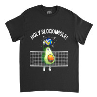 Holy Blockamole Volleyball Shirt Player Blocker Avocado Classic T-shirt | Artistshot