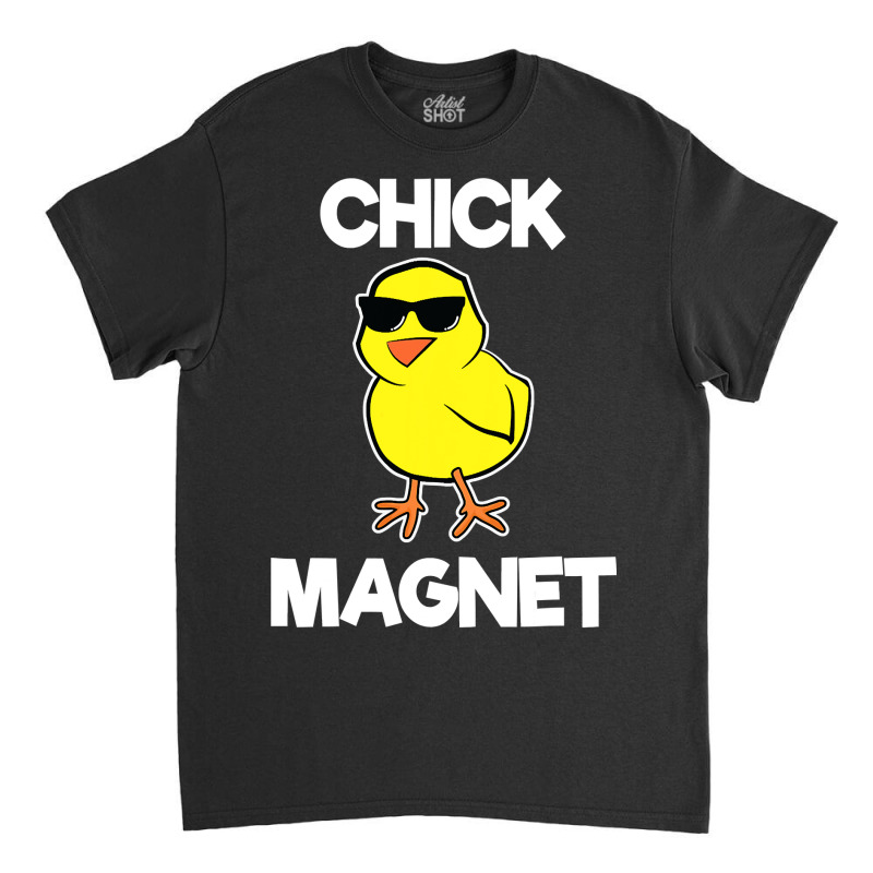 Chick Magnet Shirt Funny Boys Kids Easter Cool Chick T Shirt Classic T-shirt by sieuduong86 | Artistshot