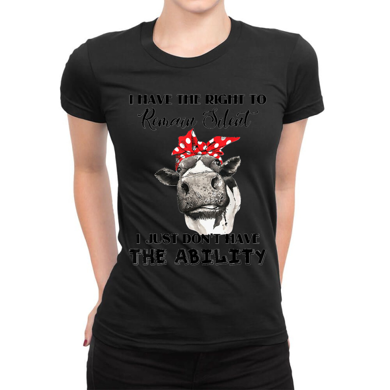 I Have The Right To Remain Silent I Don't Have Ability Funny Ladies Fitted T-Shirt by EaglesonBonnie | Artistshot