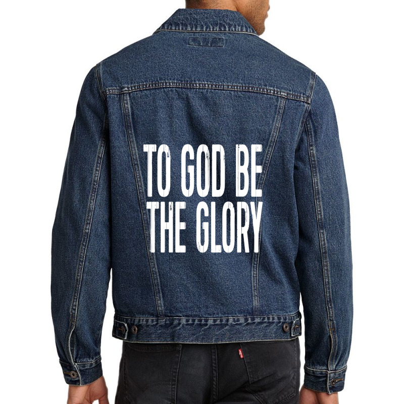 Christian Shirts To God Be Men Denim Jacket | Artistshot