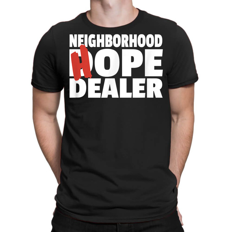 Neighborhood Hope Dope Dealer Aa Na Recovery 12 Step Sponsor T Shirt T-shirt | Artistshot