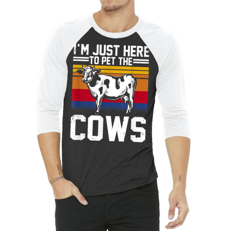 I'm Here To Pet The Cows Funny Cow Dairy Lover Farming T Shirt 3/4 Sleeve Shirt | Artistshot