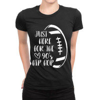 Im Just Here For The S Hip Hop Football Ladies Fitted T-shirt | Artistshot