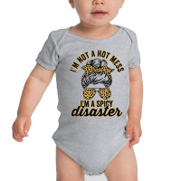 I'm Not A Hot Mess I'm A Spicy Disaster Sarcastic Sassy Girl T Shirt Baby Bodysuit | Artistshot