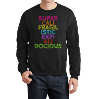 Supercalifragilisticexpialidocious T, Best Gift, Costume, Halloween, X Crewneck Sweatshirt | Artistshot