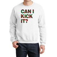 Can I Kick It Crewneck Sweatshirt | Artistshot