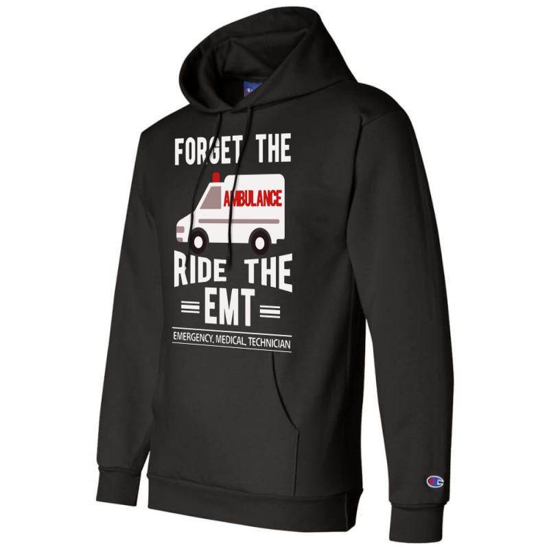 Forget The Ambulance Ride The Emt Champion Hoodie | Artistshot