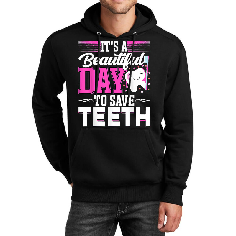 It's A Beautiful Day To Save Teeth Funny Oral Dentist Dental Unisex Hoodie by EaglesonBonnie | Artistshot