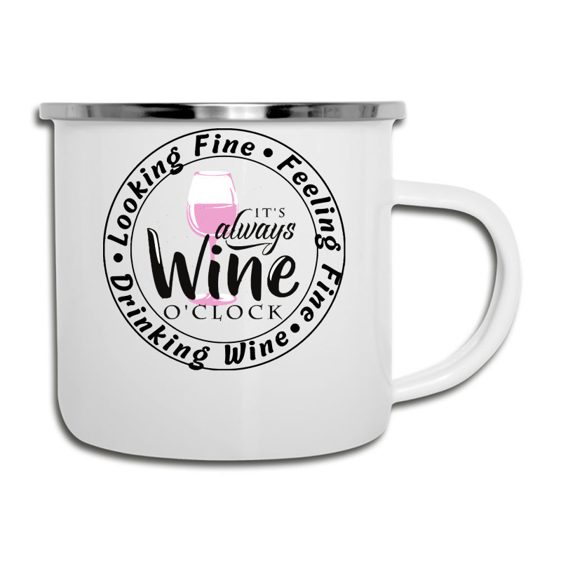 Wine Lover T  Shirt Looking Fine Feeling Fine Drinking Wine T  Shirt Camper Cup | Artistshot