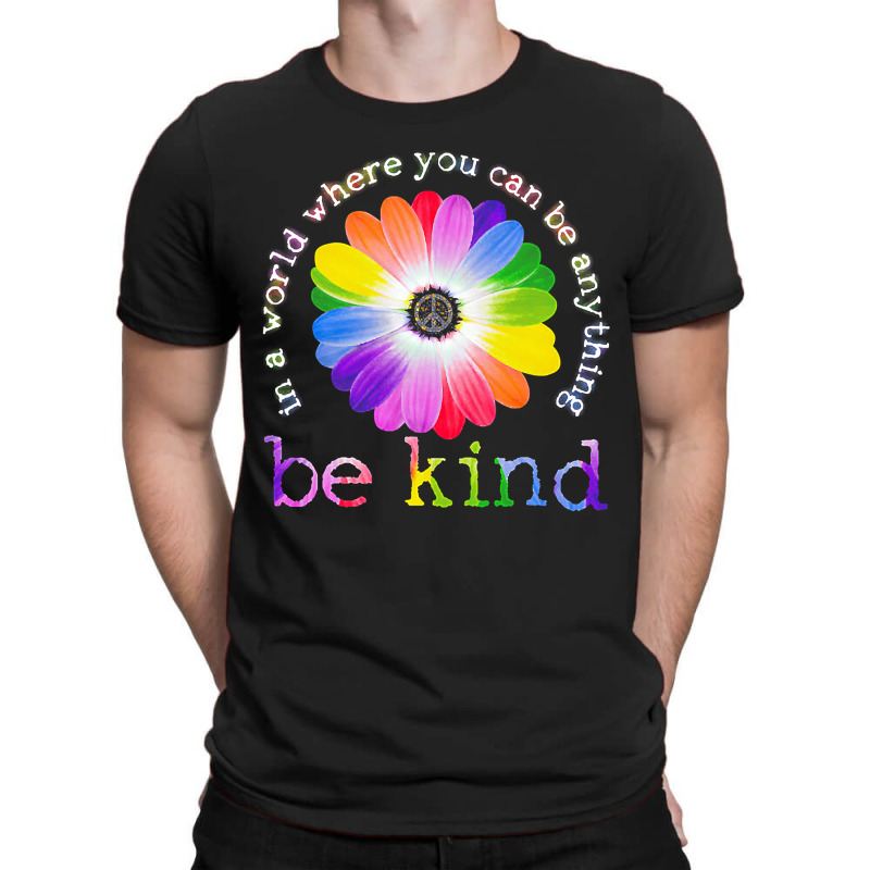 In A World Where You Can Be Anything Be Kind Hippie , Best Gift, Costu T-shirt | Artistshot