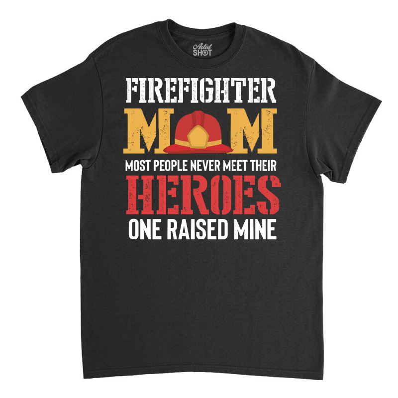 Firefighter Mom Great Gifts Idea Firema T  Shirt Firefighter Mom Great Classic T-shirt | Artistshot