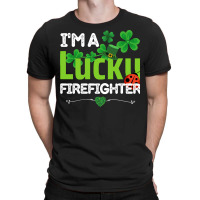 Firefighter St Patricks Day T  Shirt Firefighter, Fireman   I'm A Luck T-shirt | Artistshot