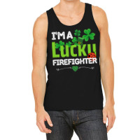 Firefighter St Patricks Day T  Shirt Firefighter, Fireman   I'm A Luck Tank Top | Artistshot