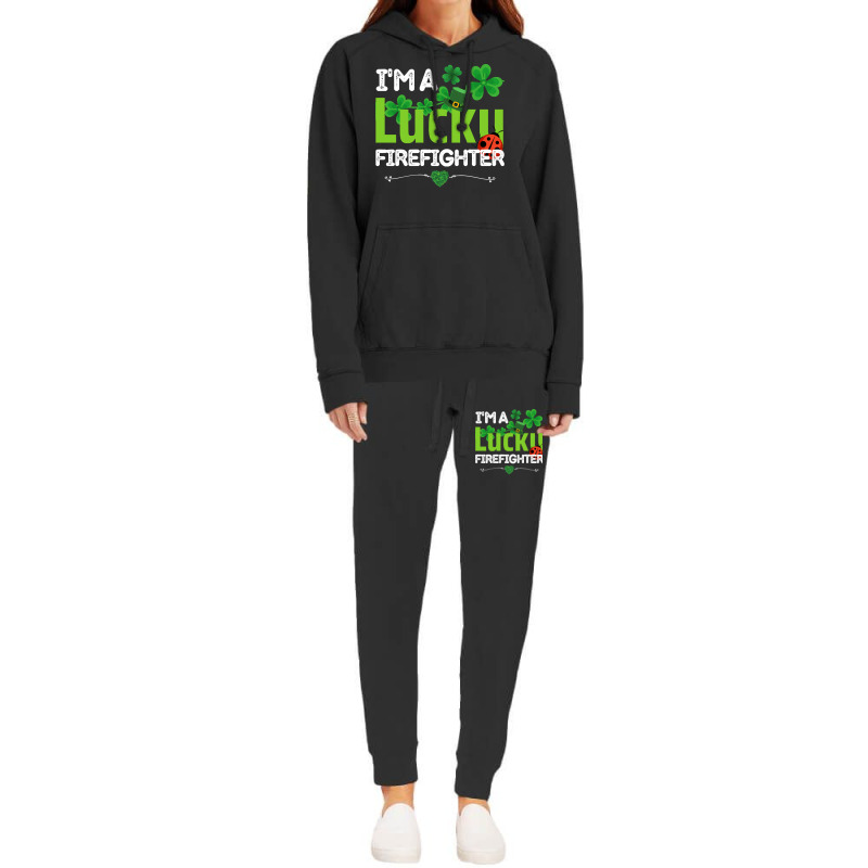 Firefighter St Patricks Day T  Shirt Firefighter, Fireman   I'm A Luck Hoodie & Jogger Set | Artistshot