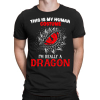 This Is My Human Costume Im Really A Dragon Halloween 376 T-shirt | Artistshot