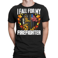 Firefighter T  Shirt Fire Rescue Autumn I Fall For My Firefighter Fire T-shirt | Artistshot