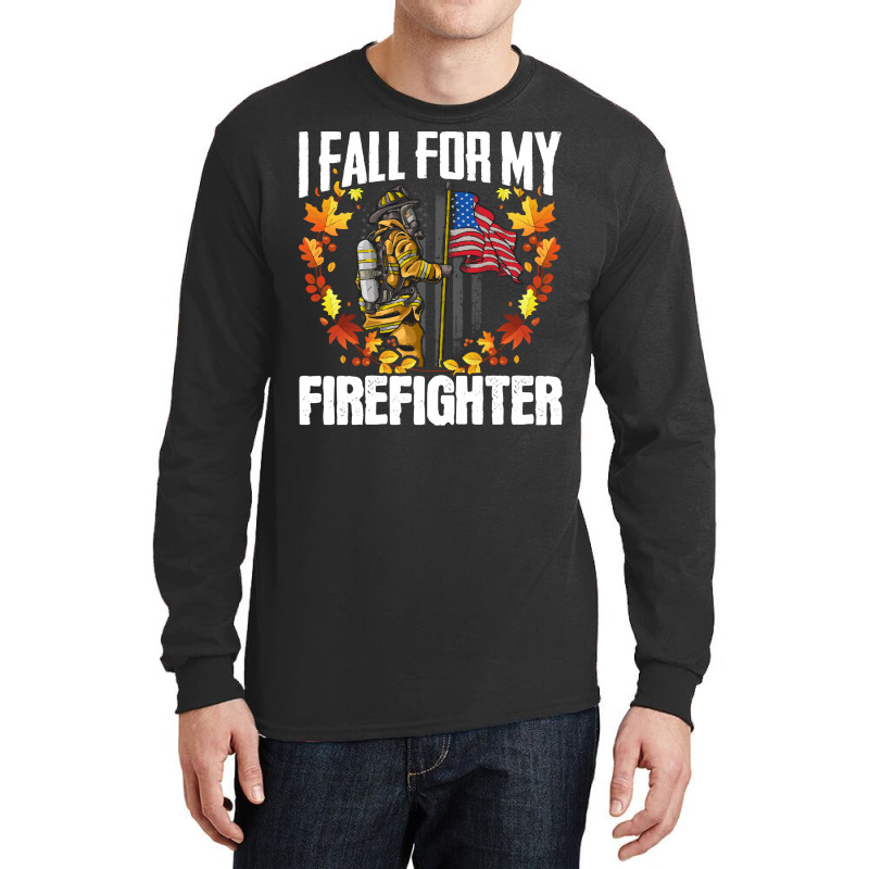 Firefighter T  Shirt Fire Rescue Autumn I Fall For My Firefighter Fire Long Sleeve Shirts | Artistshot