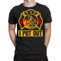 Firefighter T  Shirt Fire Rescue Firefighter I Put Out Fireman T  Shir T-shirt | Artistshot