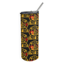 Firefighter T  Shirt Fire Rescue Firefighter I Put Out Fireman T  Shir Skinny Tumbler | Artistshot