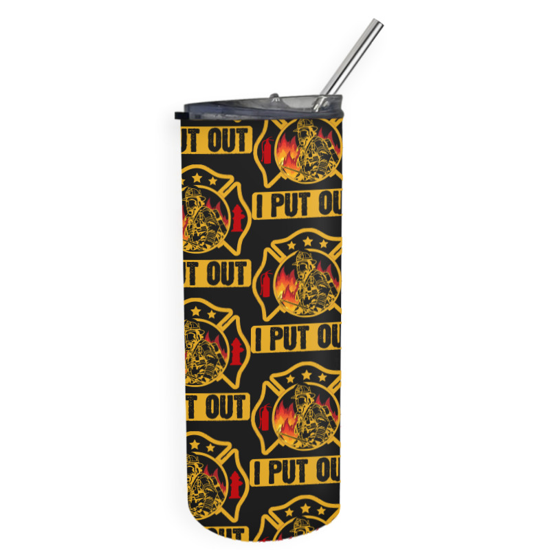 Firefighter T  Shirt Fire Rescue Firefighter I Put Out Fireman T  Shir Skinny Tumbler | Artistshot