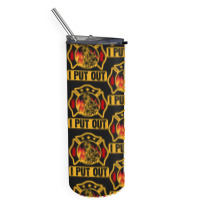 Firefighter T  Shirt Fire Rescue Firefighter I Put Out Fireman T  Shir Skinny Tumbler | Artistshot