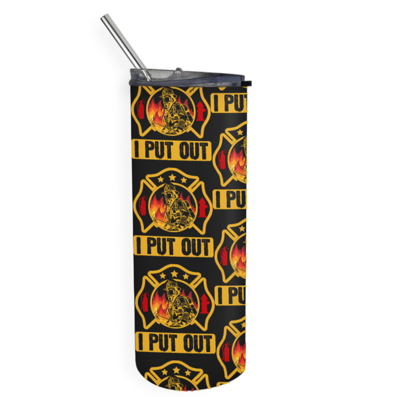 Firefighter T  Shirt Fire Rescue Firefighter I Put Out Fireman T  Shir Skinny Tumbler | Artistshot