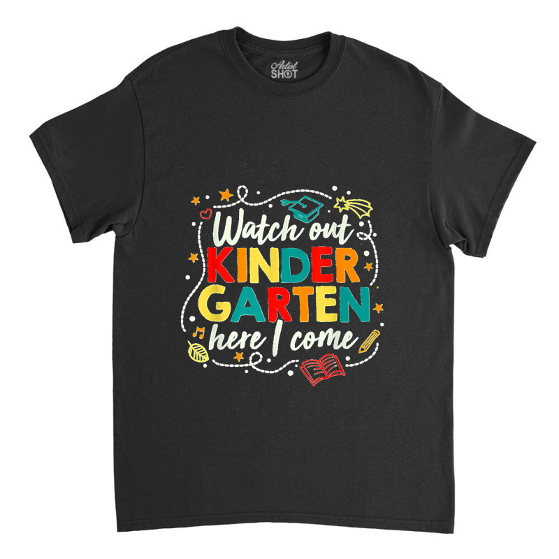 Kids Watch Out Kindergarten Here I Come Girls Kindergarten Premium Classic T-shirt by EaglesonBonnie | Artistshot