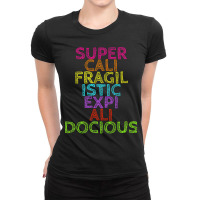 Supercalifragilisticexpialidocious T, Best Gift, Costume, Halloween, X Ladies Fitted T-shirt | Artistshot